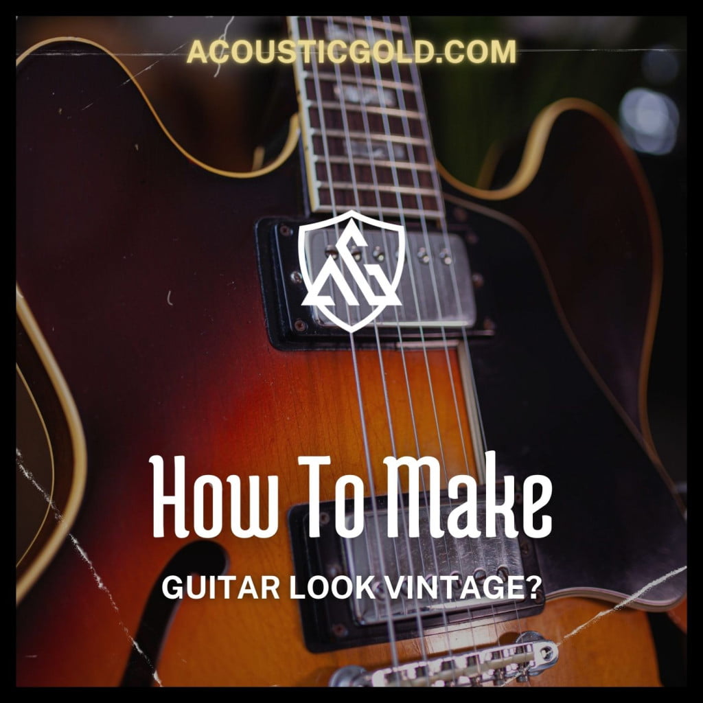 How to make a guitar look vintage