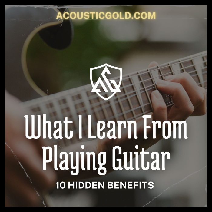 What I Learn From Playing Guitar – 10 Hidden Benefits